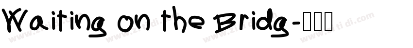 Waiting on the Bridg字体转换